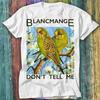 Blancmange Don't Tell Me Synth Pop 80s T Shirt Top Tee 355