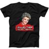 Jessica Fletcher I Killed Them All Murder She Wrote Gift Tee Black T Shirt 7