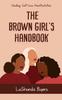 The The Brown Girls Handbook Book