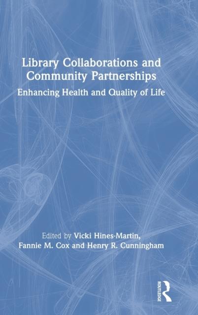 The Library Collaborations and Community Partnerships : Enhancing Health and Quality of Life Book