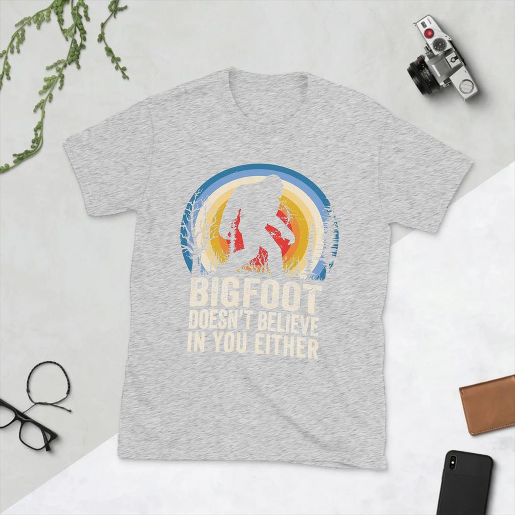 Novelty Bigfoot Doesnt Believe In You Either TShirt Unisex Cotton T Shirt Sasquatch Short Sleeve Tee Shirt Birthday Gift Tops
