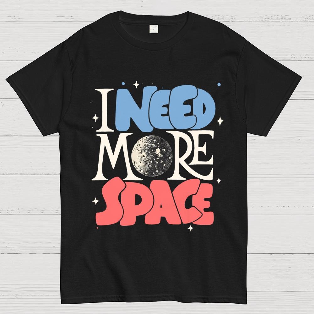 I Need More Space Cotton Summer Casual Cool Loose T-Shirt