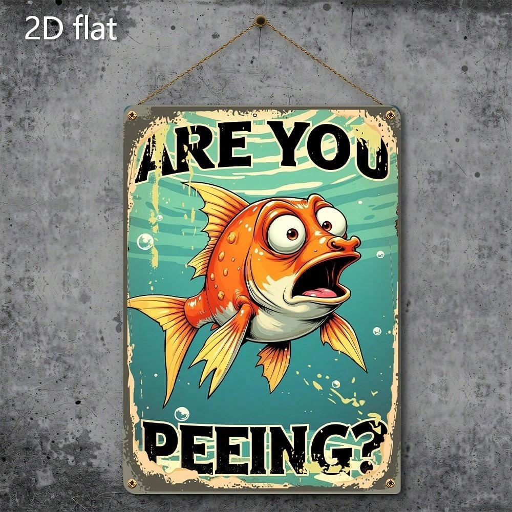 Metal Wall Art Funny Fishing Poster Are You Peeing Flat Bathroom Sign