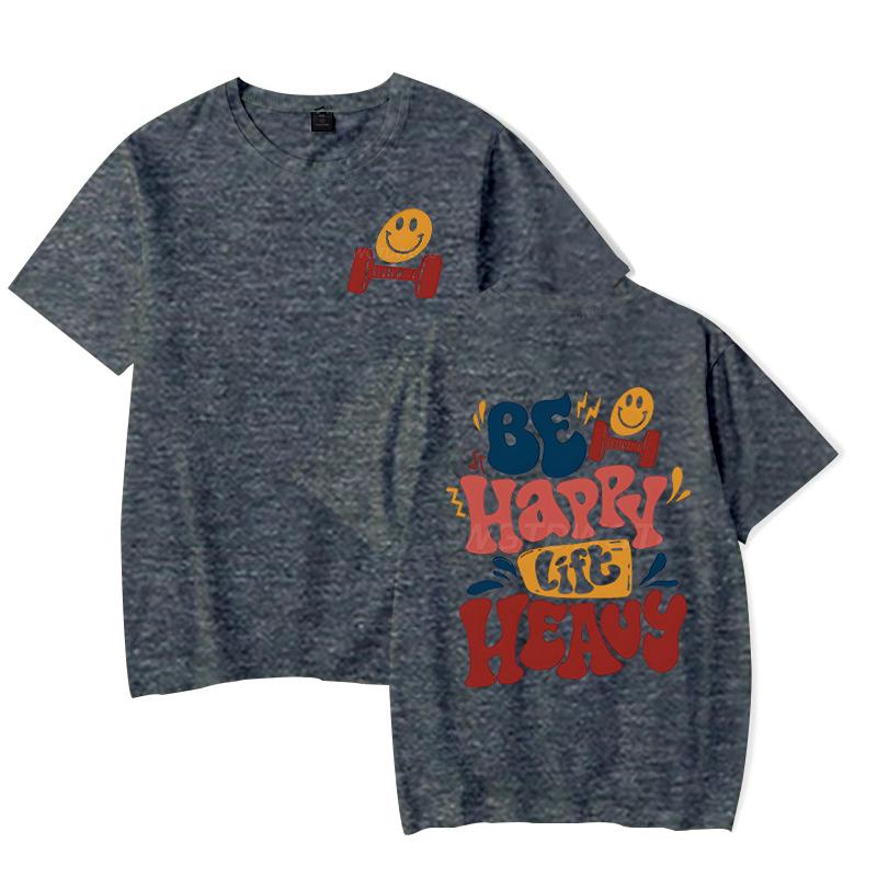 Be Happy Lift Heavy Graphic T Shirts Women Men Funny Workout Short Sleeve Tee Lifting Shirt Crew Neck Workout Fashion Casual Top