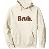 Bruh Meme Funny Saying Brother Greeting Teens Boys Men Pullover Long Sleeve Hoodie