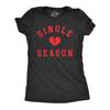 Funny Single Season Shirt, Womens Valentine's Day Tee