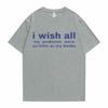 Funny I Wish All My Problems Were As Little As My Boobs Meme Graphics Tshirt Men Oversized T-shirts Male Casual Cotton T Shirt