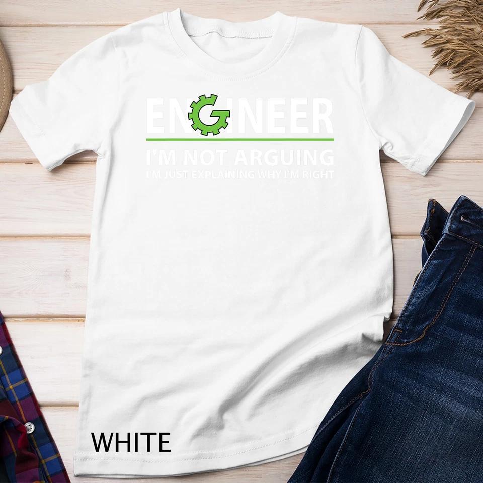 Engineer I m Not Arguing Funny Engineering Quote Engineers Unisex T-shirt 8 3XL