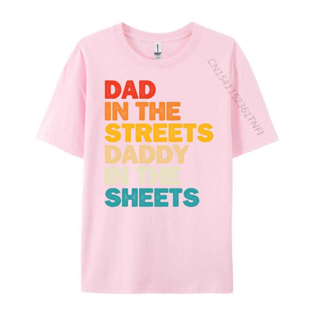 Dad In The Streets Daddy In The Sheets Black Graphic T Shirts High Quality Mens TShirt Punk Style Casual
