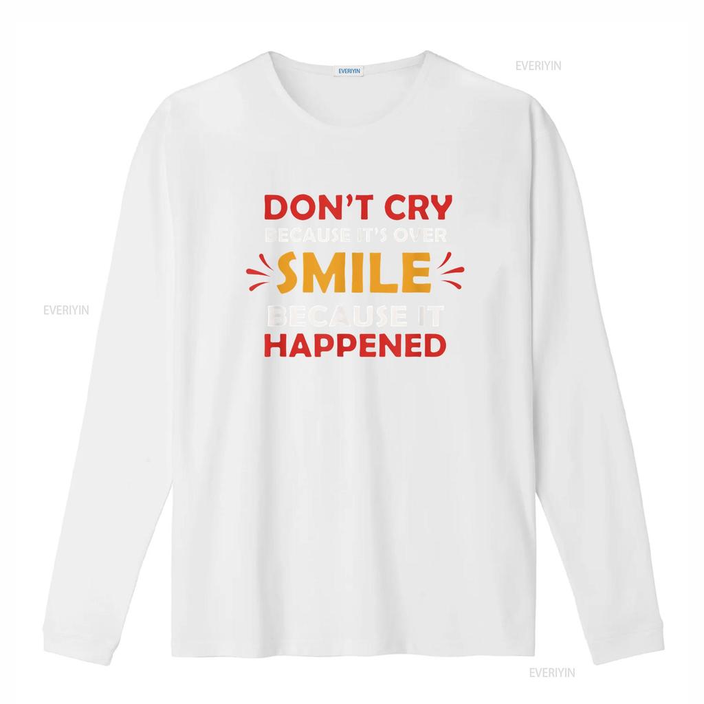 Don T Cry Because It S Over Smile Happened Shirt vintage Washed Unisex Soft Slightly graphic Breathable Stylish Comfortable