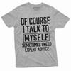 Lustiges T-Shirt Ich rede mit mir selbst Lustiges Shirt Humorvolle Geschenke Humor T-Shirts Sarkastisches Shirt