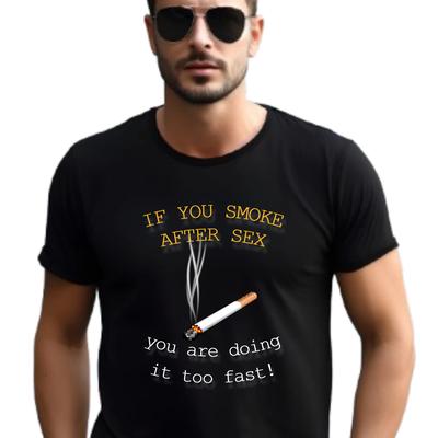 WENN DU NACH DEM SEX RAUCHST, MACHST DU ES ZU SCHNELL T-Shirt, Humorvolles Zitat