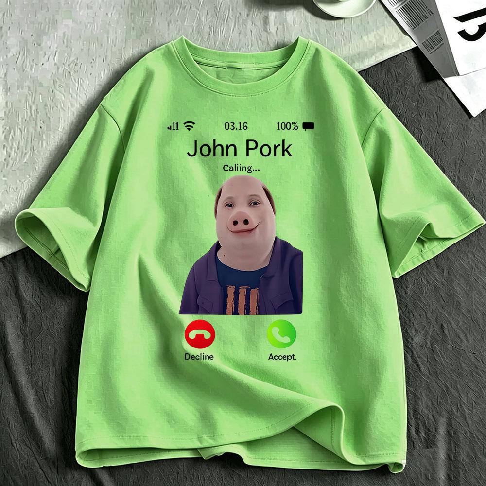 John Pork Is Calling Funny Meme T Shirts Unisexs Unisex Clothing Cotton Tshirts Fashion Oversized Short Sleeve Tshirt Streetwear