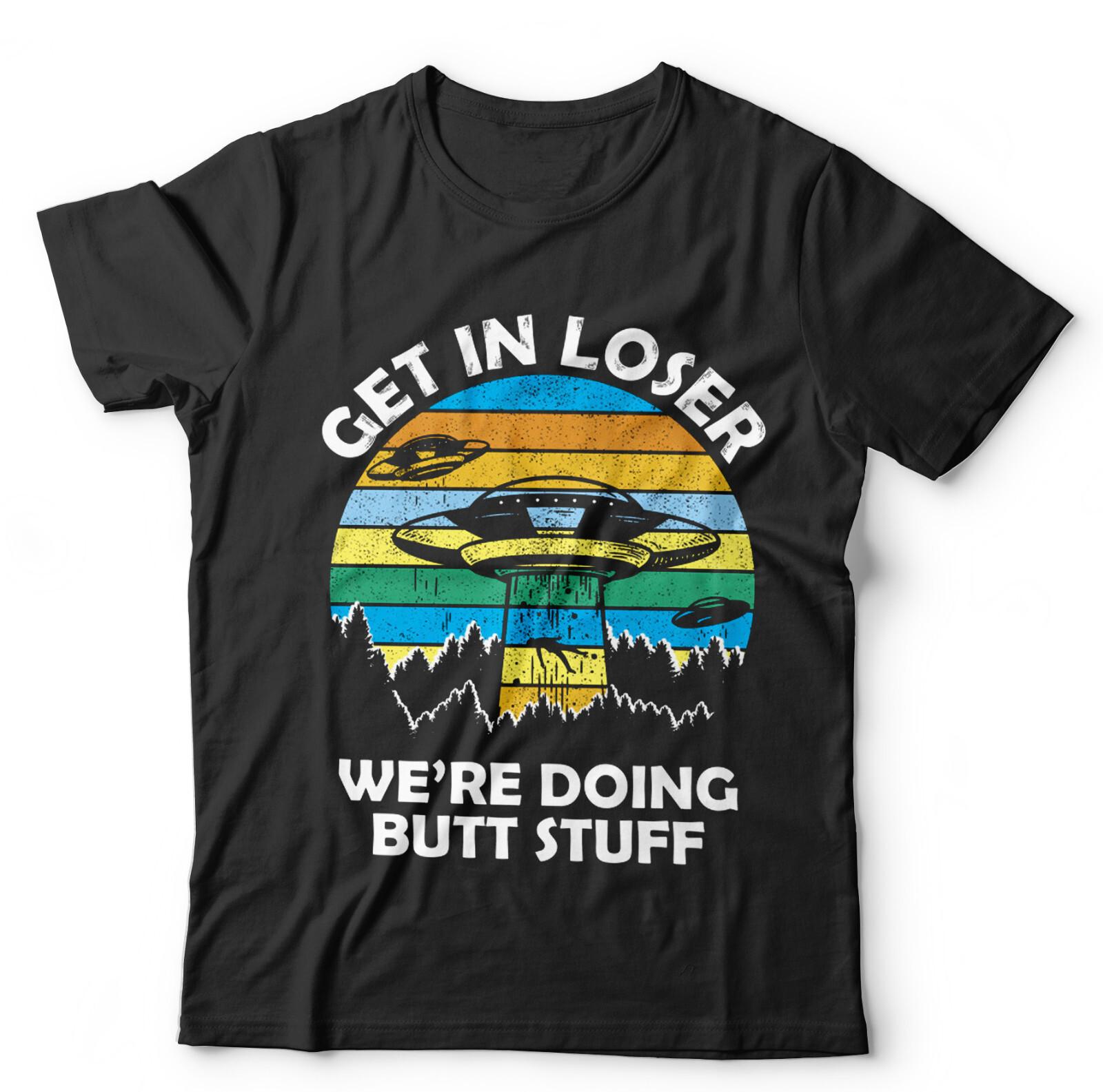 Alien T Shirt Mens Womens Tees Top Get In Loser Unisex and Funny Abduction Area 51 UFO Space XL