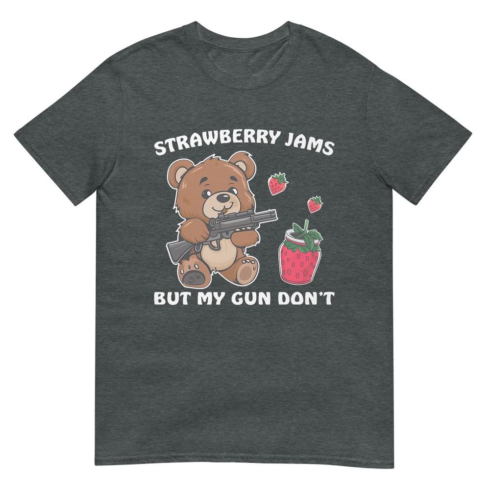 Strawberry Jams But My Gun Dont Funny Teddy Bear Lover TShirt