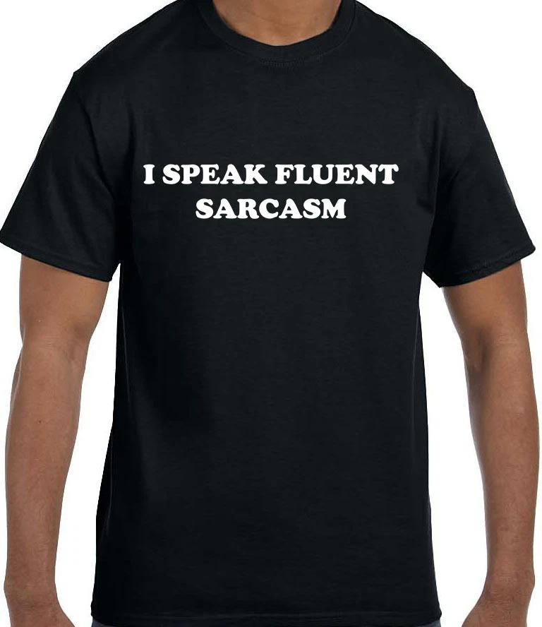Funny Humor I Speak Fluent Sarcasm T shirt T shirt 3XL