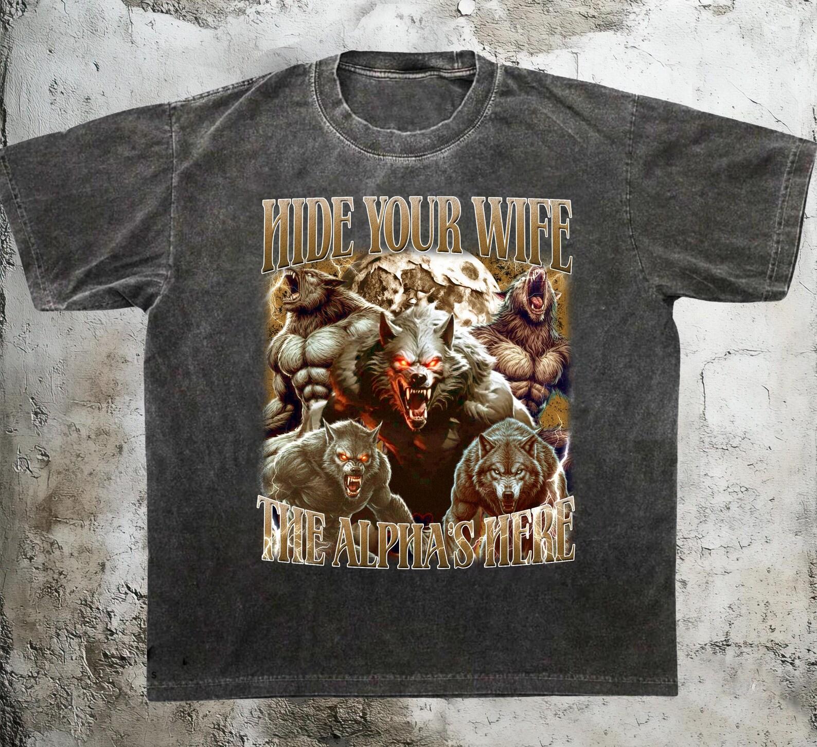 Hide Your Wife Alpha Male Shirt, Funny Werewolf Meme T-Shirt, Wolf Ironic Tee 2XL