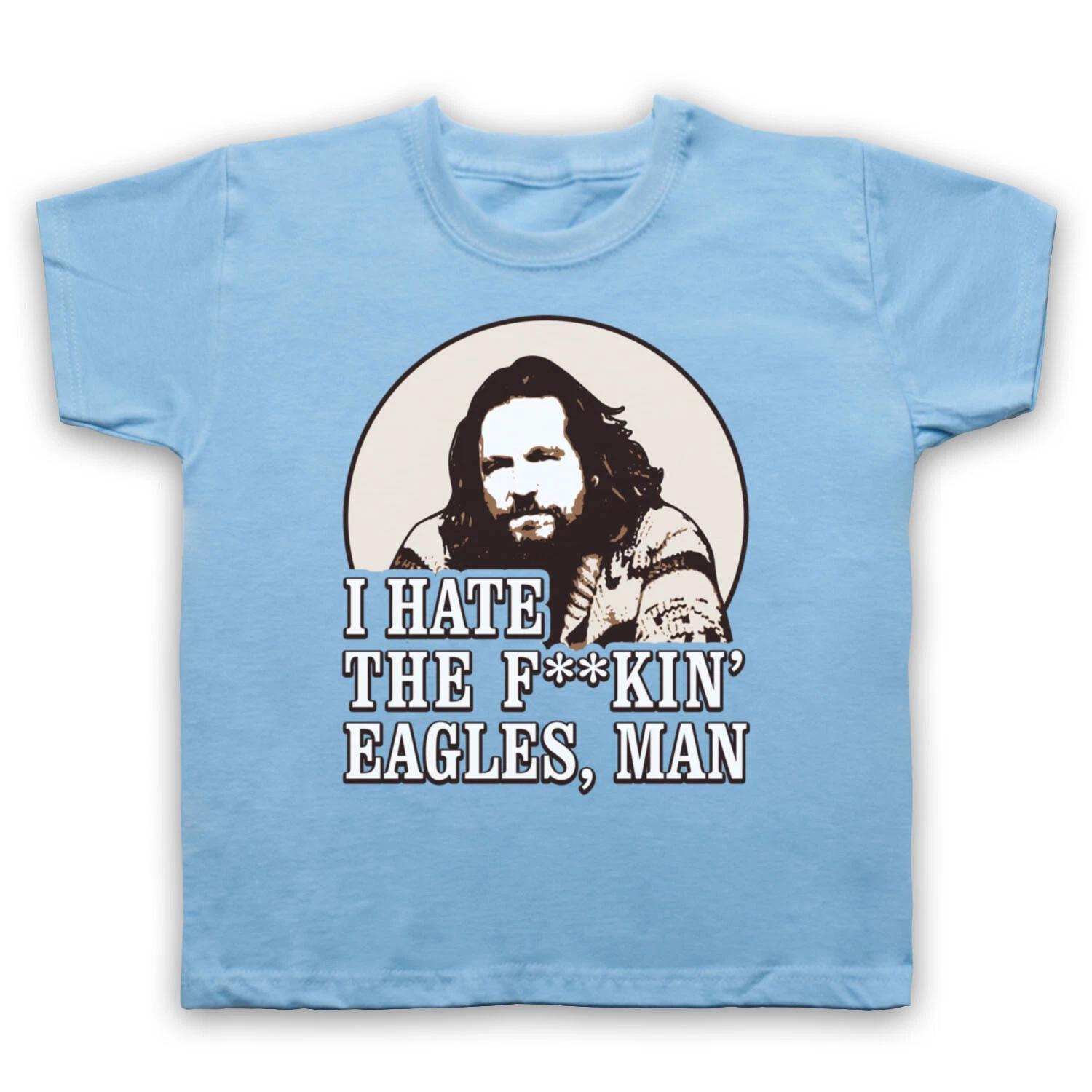 I HATE THE EAGLES UNOFFICIAL THE BIG LEBOWSKI COMEDY KIDS CHILDS T-shirt 140