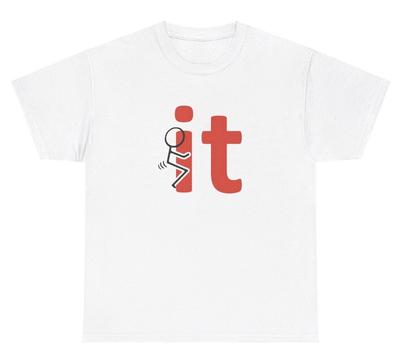 F*ck It T Shirt Funny Inappropriate Wordplay Graphic Adult Humor Silly Joke Tee Unisex T-Shirt