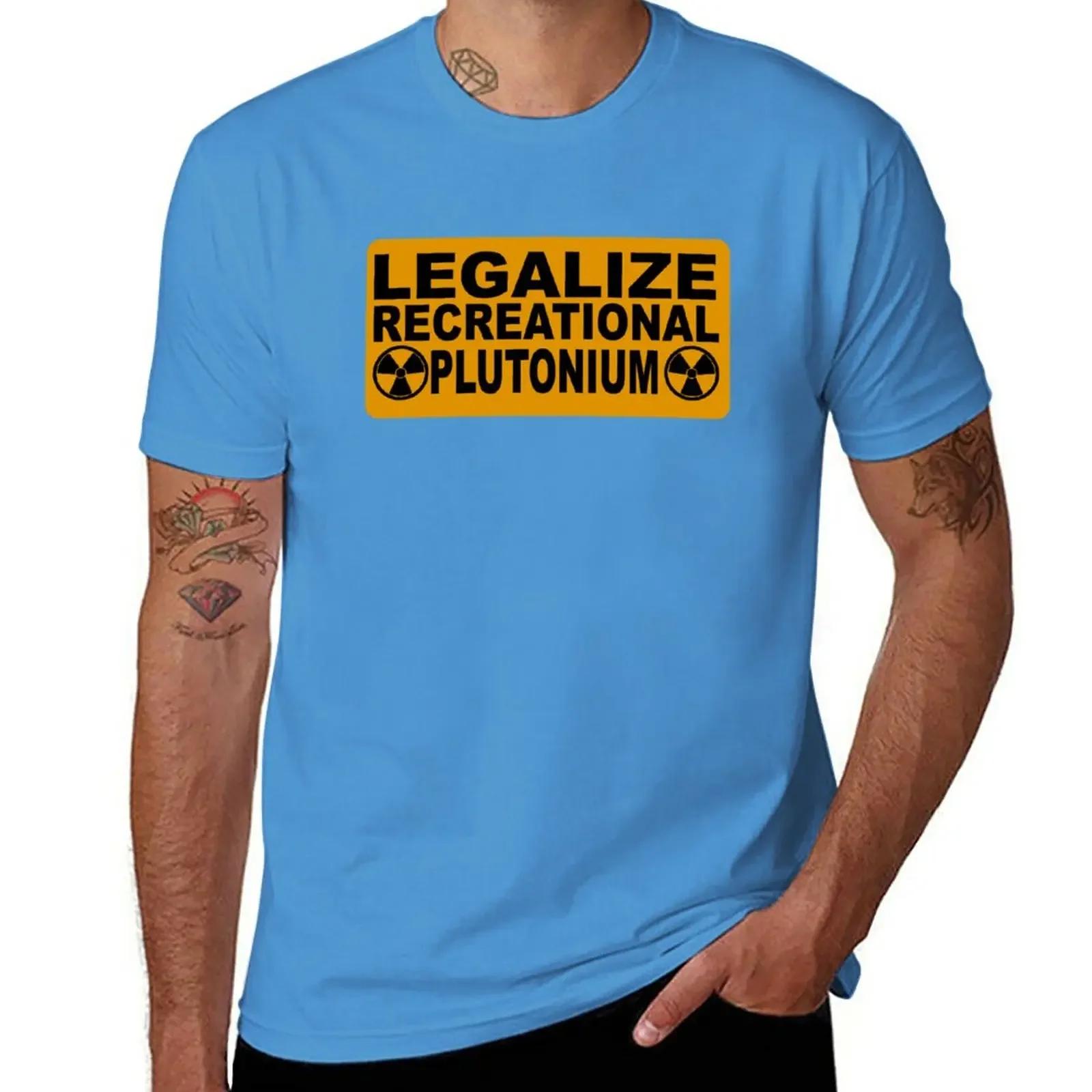 Tshirt New Legalize Recreational Plutonium Science Tshirts For Unisexs Designer Clothes Teacher Boys Animal Print For Unisex Pack S