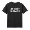 All Trash No Trailer Funny Saying Quote Gift Vintage Unisexs Cotton Black Tshirt