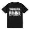 Men's Casual "You Might Be Drunk" Graphic T-Shirt, 100% Cotton Crew Neck Tee, Regular Fit, Short Sleeve, Gradient Print, Summer Fashion Top for Adults