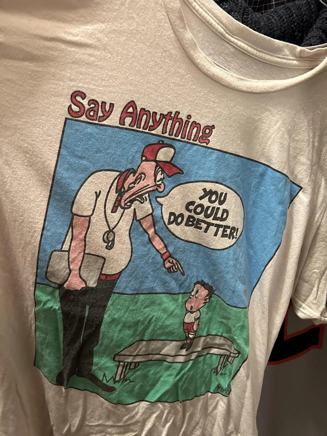 Say Anything You Could Do Better Shirt White Cotton Unisex S-5XL EM1453 Unisex T-Shirt M