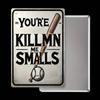 Metal Poster Killin Me Smalls Sandlot Retro Sign Vintage Bar Wall Decor