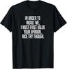 In Order To Insult Me I Must First Value Your Opinion Funny T-Shirt Unisex T-Shirt