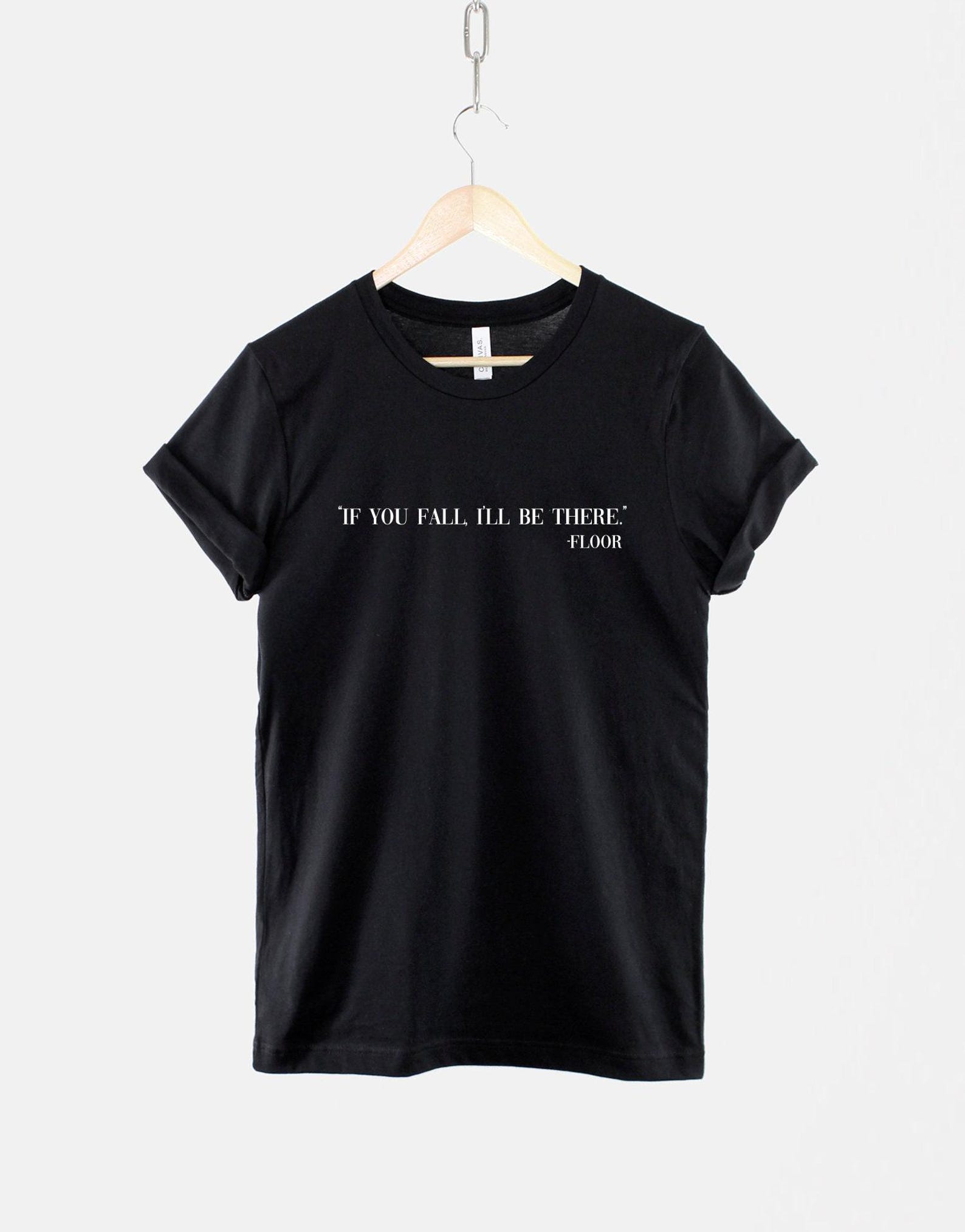 If You Fall I ll Be There – Quote Shirt, Yoga Mantra Tee, Good Vibes Design S