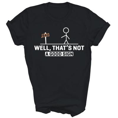 Bem, Isso Não É Um Bom Sinal Camiseta Engraçada Unissex Presente