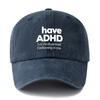Unisex Fashion Versatile Print Have ADHD Baseball Cap Outdoor Lightweight Trucker Baseball Cap