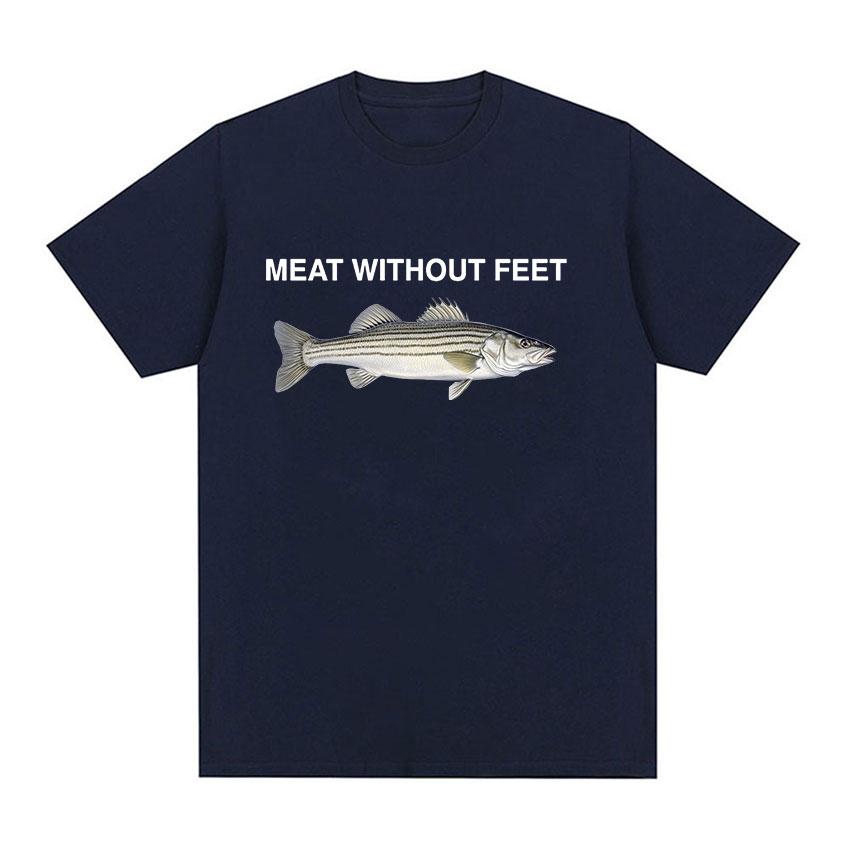 Meat Without Feet Fish Funny Meme T Shirts Women Unisex Summer Fashion O-Neck High Quality T-shirt Harajuku Oversized Cotton Tshirt