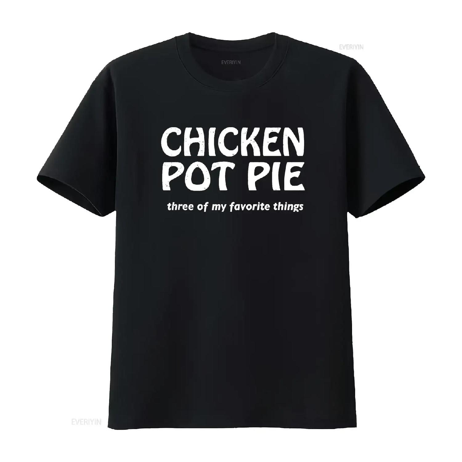 Chicken Pot Pie Three Of My Favorite Things By Yoratees T Shirt vintage Washed graphic designer clothes Comfortable streetwear S