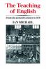 The The Teaching of English : From the Sixteenth Century To 1870 Book