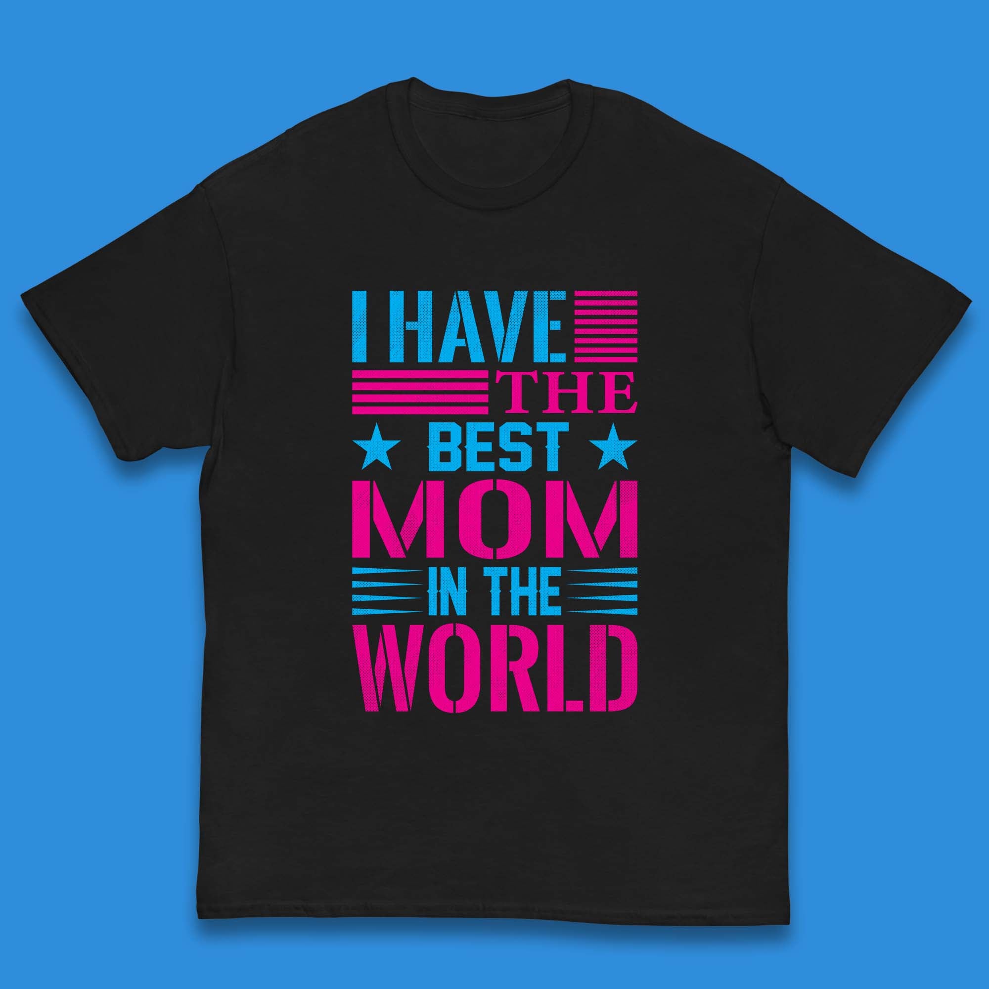 I Have The Best Mom Kids T-Shirt 120