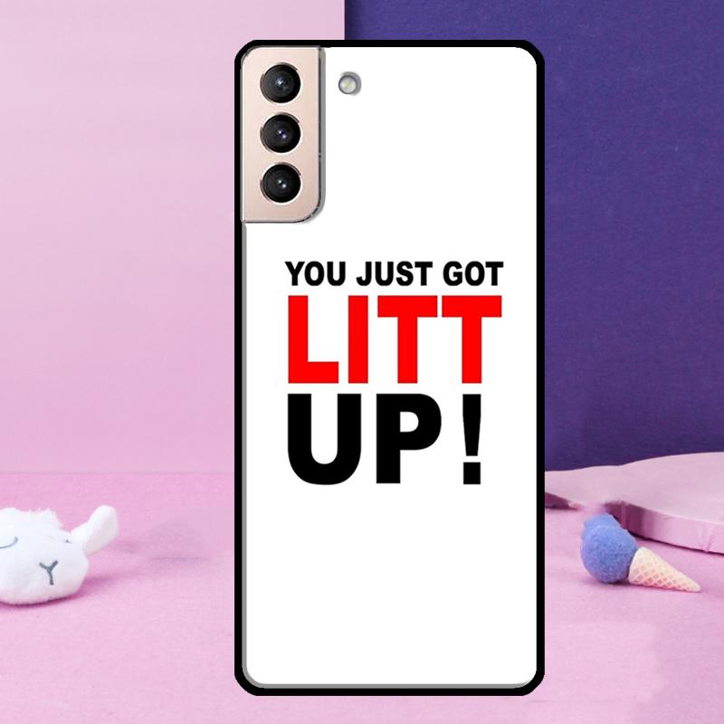 You just got LITT UP! Phone Case For Samsung Galaxy S25 Ultra S24 S23 Ultra S9 S10 S20 S21 S22 Plus S24 FE Cover