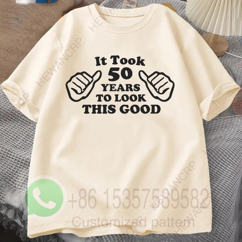 It Took 50 Years To Look This Good Tshirt Summer Tracksiut Mens Oneck Pullovers Harajuku Cotton Sweatshirt Casual Streetwear