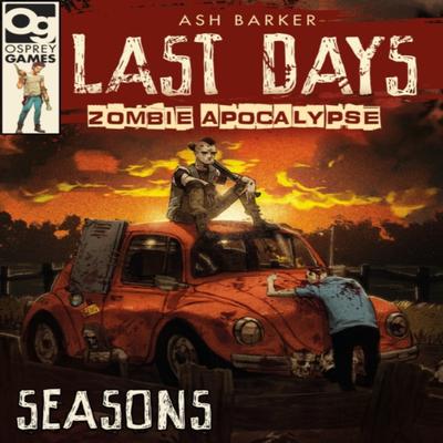 Last Days Zombie Apocalypse Seasons by Ash Barker Hardback Book 9781472838841