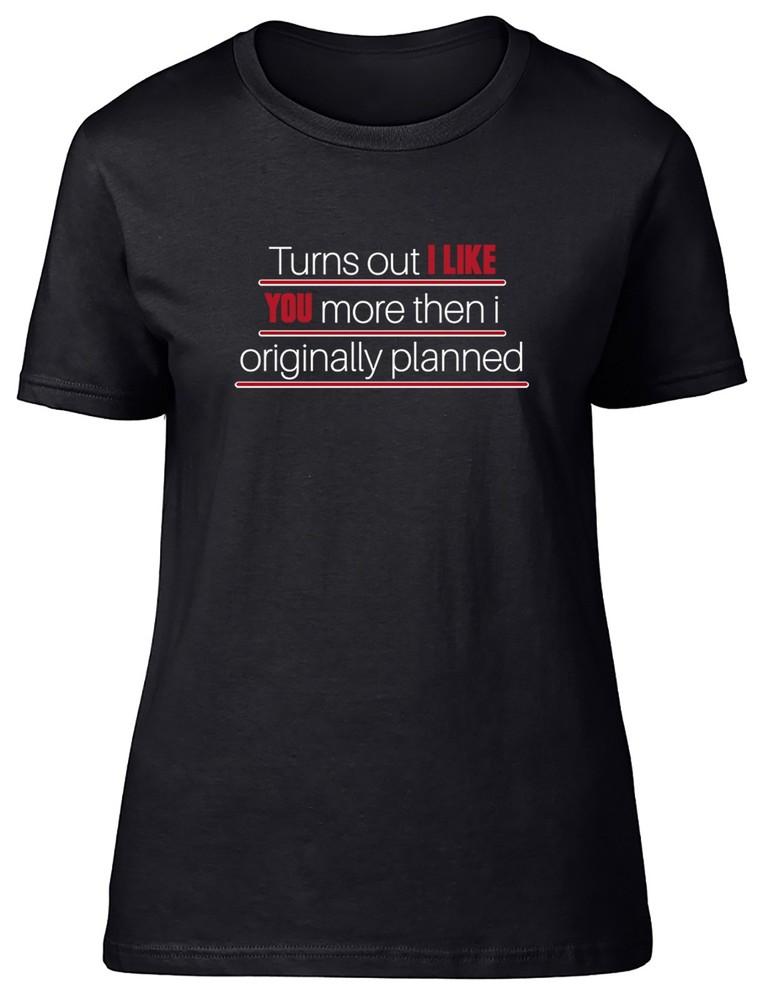 Valentines Like You More Then Originally Planned Womens T-Shirt Ladies Gift Tee XL
