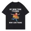 My Mom Took Tylenol Now I Love Trains Funny Meme Tshirt Unisex Casual Cotton T Shirt High Quality Fashion Oversized Tshirts