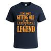 Im Not Getting Old Funny Legend Gift Graphic Mens Tshirt Novelty Gift Tee Top