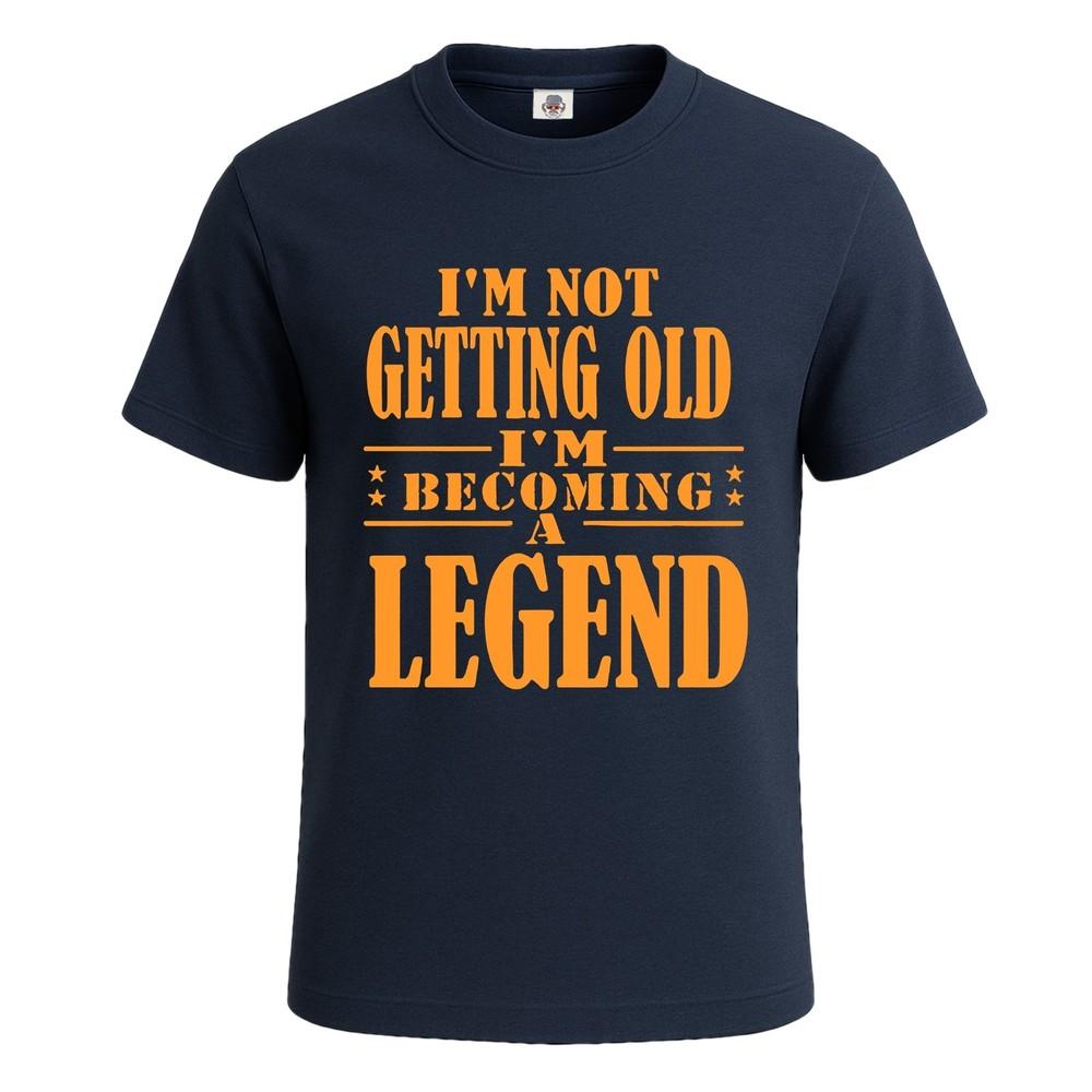 Im Not Getting Old Funny Legend Gift Graphic Mens Tshirt Novelty Gift Tee Top