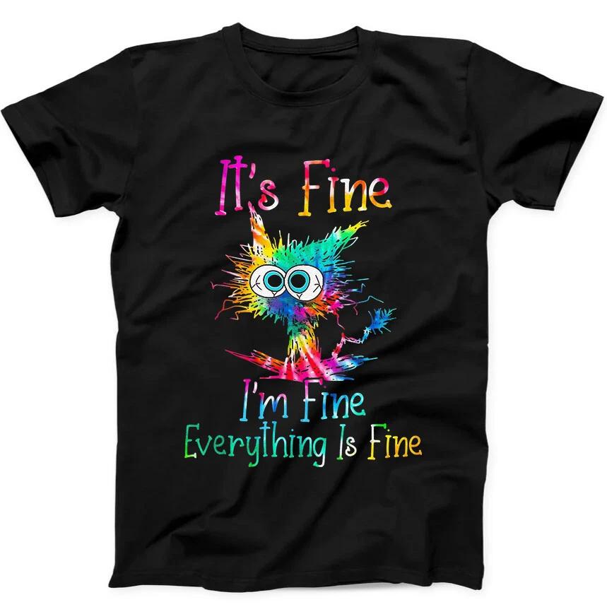 It's Fine I'm Fine Everything Is Fine Cat Meme Funny Gift Tee Black T Shirt 122