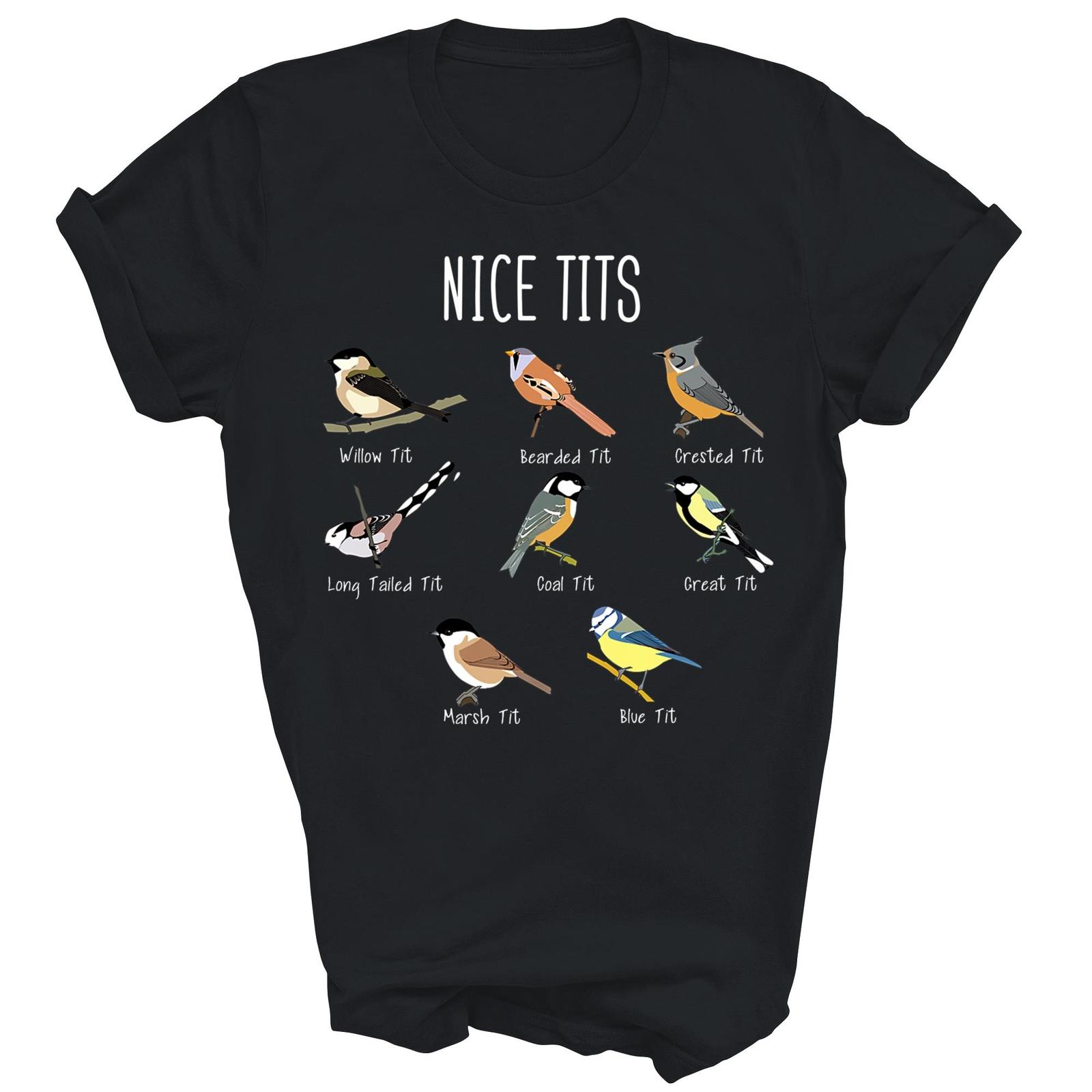 Funny Bird Watching Nice Tits Birds Lover Shirt Gift Unisex T-Shirt XXXXL