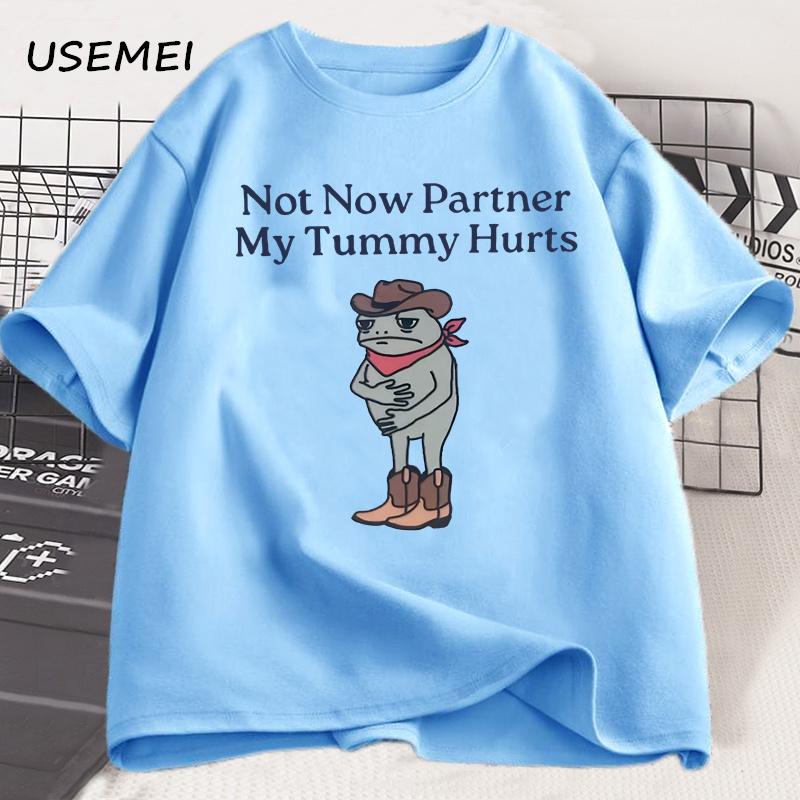 

Not Now Partner My Tummy Hurts T Shirt IBS Lactose Intolerant Frog Unhinged Tshirt Funny Weirdcore Cotton Short Sleeve Tees 4XL