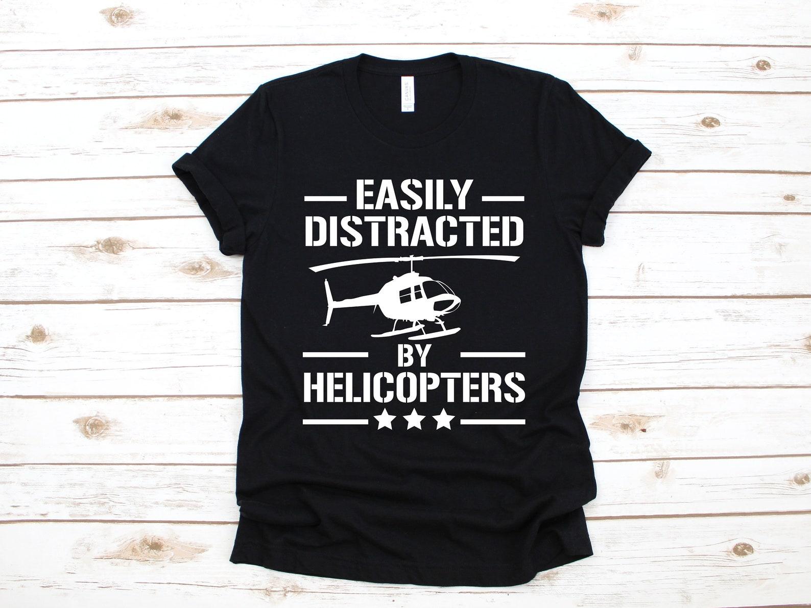 Funny Helicopter Shirt, Helicopter Pilot T-Shirt, Distracted By Helicopters, Chopper Pilot Tank Top, T-shirt, T-shirt,T-shirt, Gift 2XL