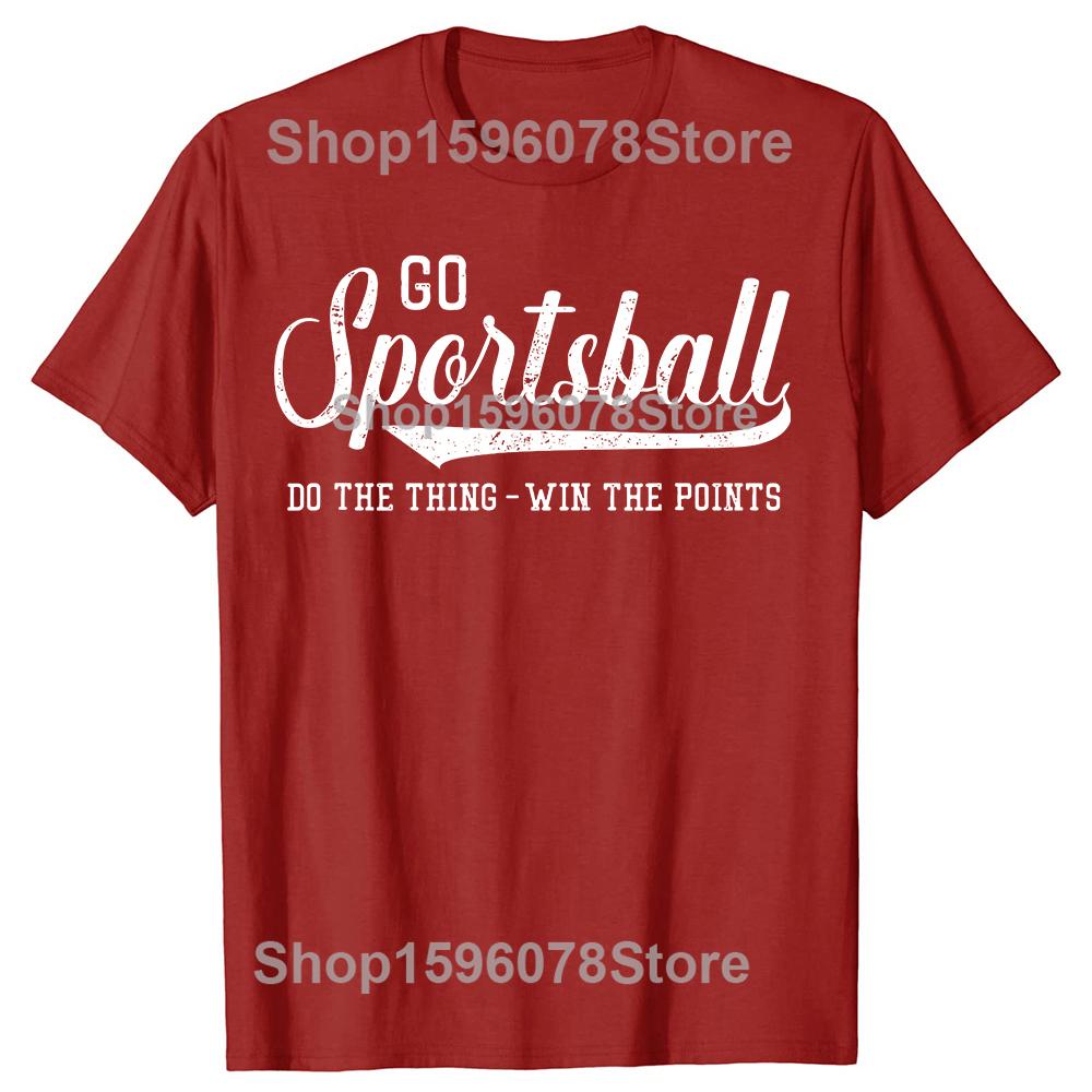 Go Sportsball Do the Thing Win The Points Funny Sports Tshirts Men Fashion Casual Tshirt 100 Cotton Loose Oversized T Shirt S