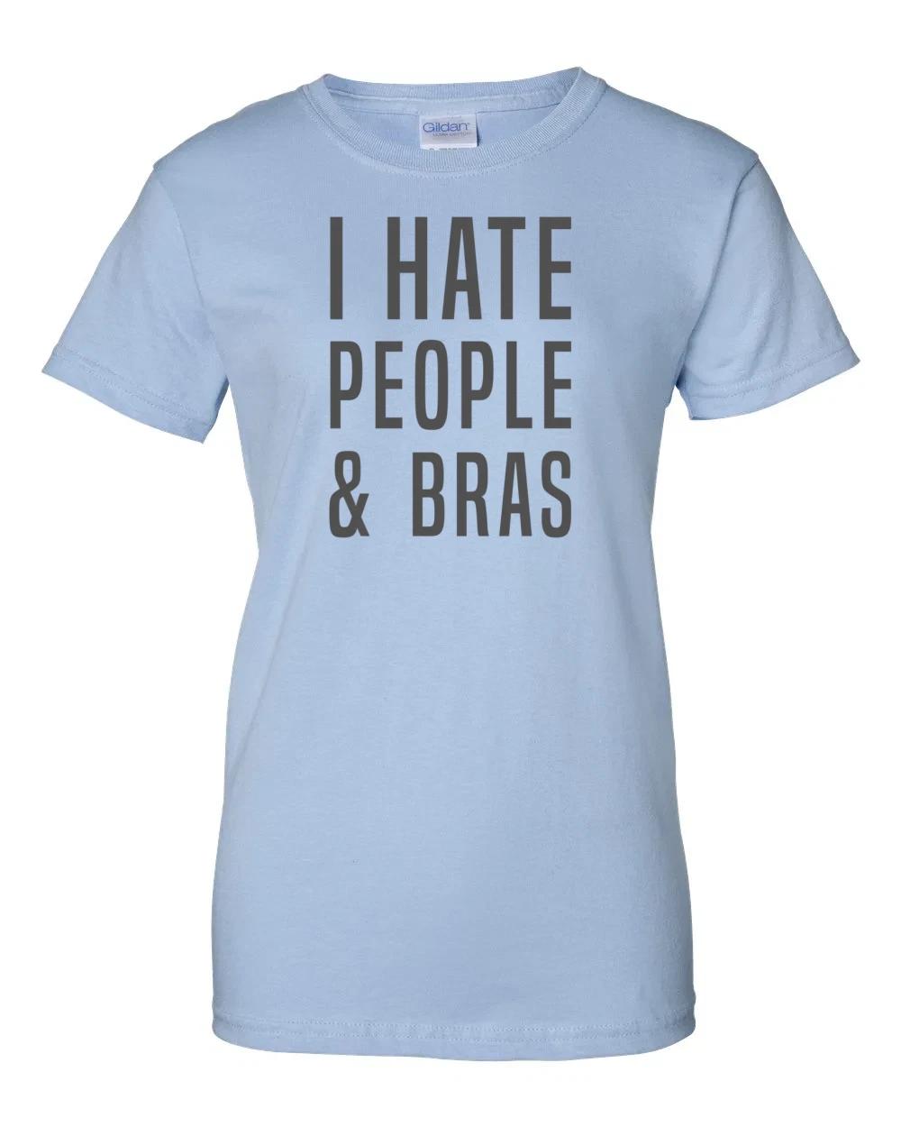 Ladies I hate people and bras - funny ladies t-shirt Women s S