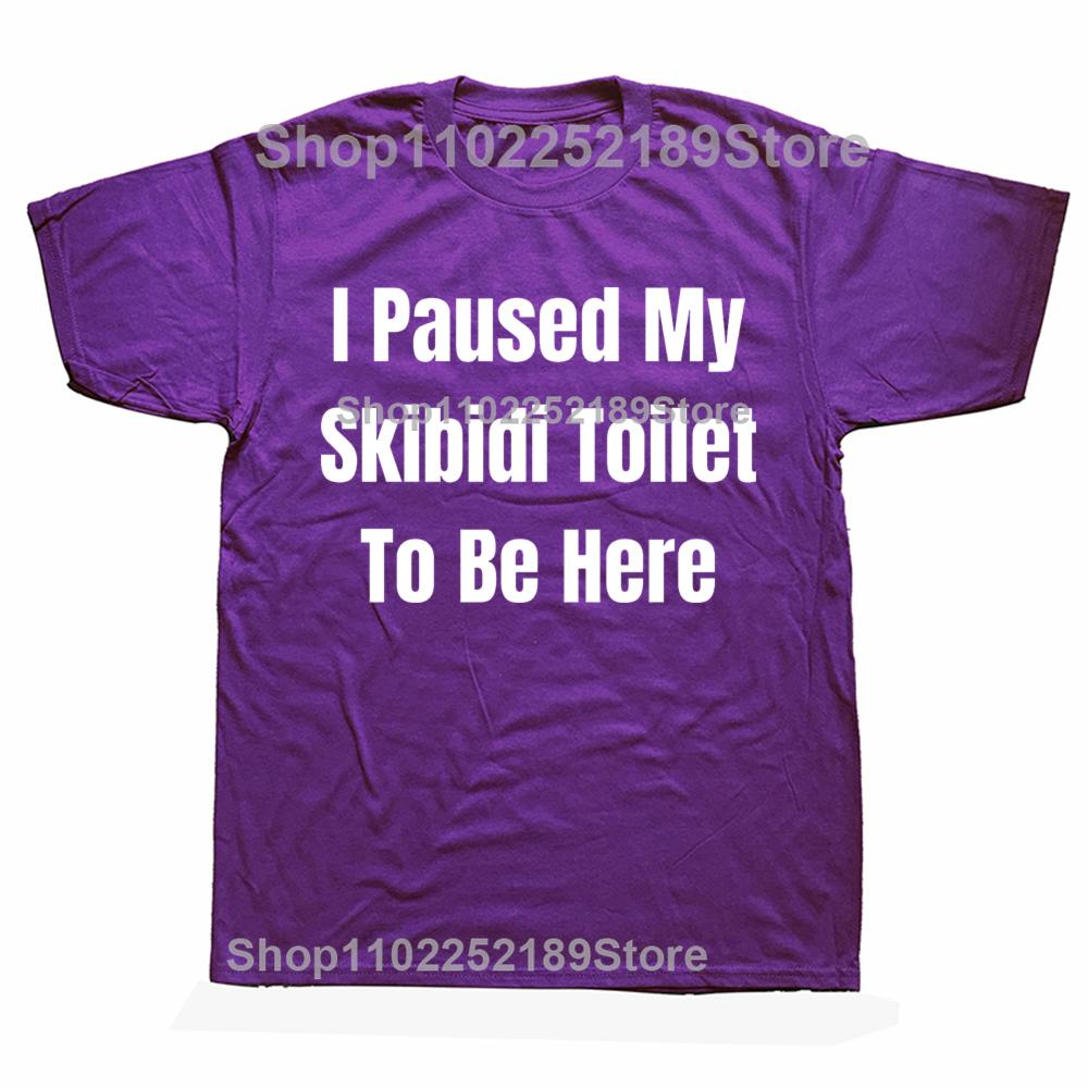 

Funny I Paused My Skibidi Toilet To Be Here Graphic T-shirts Tshirt Men Women s Fashion Casual Oversized 100% Cotton T Shirt XL
